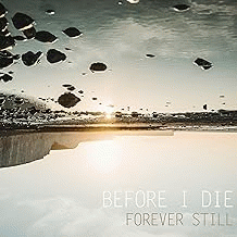 Forever Still : Before I Die